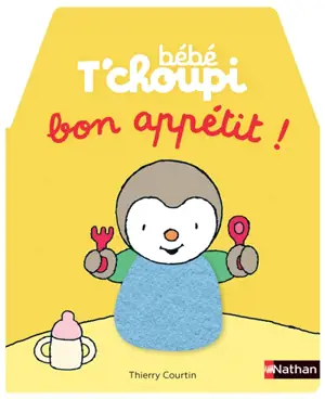 Bébé T'Choupi : bon appétit ! - Thierry Courtin