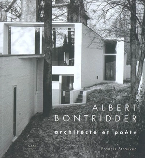 Albert Bontridder : architecte et poète - Francis Strauven