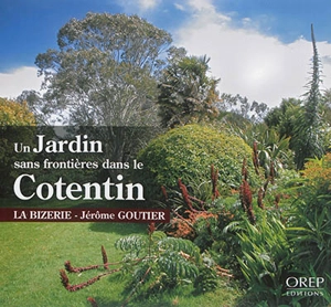 Un jardin sans frontières dans le Cotentin : la Bizerie - Jérôme Goutier