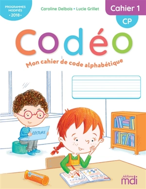 Codéo, mon cahier de code alphabétique : CP : programmes modifiés 2018. Vol. 1 - Caroline Delbois