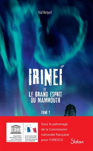 Irineï et le grand esprit du mammouth. Vol. 1 - Val Reiyel