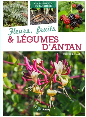 Fleurs, fruits & légumes d'antan - Pierrick le Jardinier