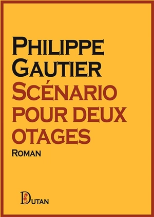 Scénario pour deux otages - Philippe Gautier