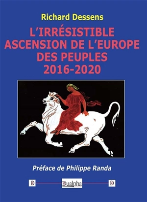 L'irrésistible ascension de l'Europe des peuples : 2016-2020 - Richard Dessens