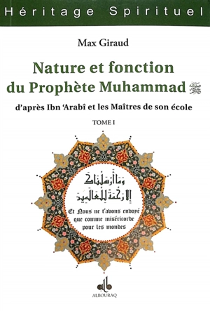 Nature et fonction du prophète Muhammad : d'après Ibn 'Arabî et les maîtres de son école. Vol. 1 - Max Giraud