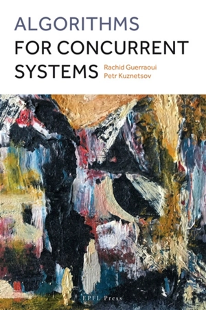 Algorithms for concurrent systems - Rachid Guerraoui