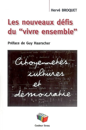 Les nouveaux défis du vivre ensemble : citoyennetés, cultures et démocratie - Hervé Broquet