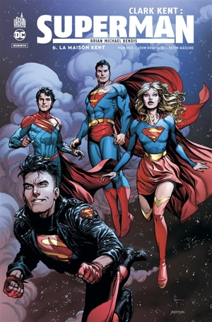 Clark Kent : Superman. Vol. 6. La maison Kent - Brian Michael Bendis