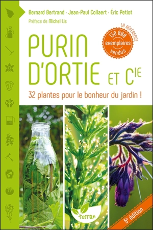 Purin d'ortie et compagnie : les plantes au secours des plantes - Bernard Bertrand