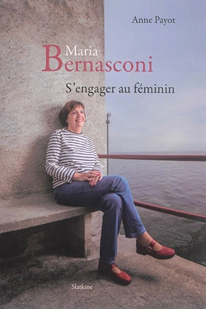 Maria Bernasconi : s'engager au féminin - Anne Payot