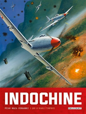 Indochine. Vol. 2. Que le diable t'emporte - Jean-Pierre Pécau