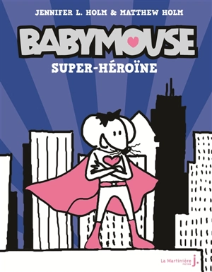 Babymouse. Vol. 2. Super-héroïne - Jennifer L. Holm