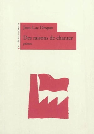 Des raisons de chanter : poèmes - Jean-Luc Despax
