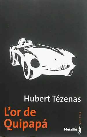 L'or de Quipapa - Hubert Tézenas