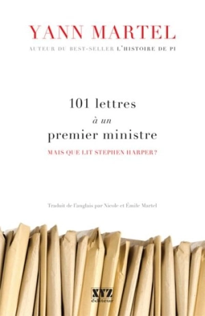 101 lettres à un premier ministre : mais que lit Stephen Harper ? - Yann Martel