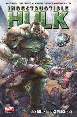 Indestructible Hulk. Vol. 1. Des dieux et des monstres - Mark Waid