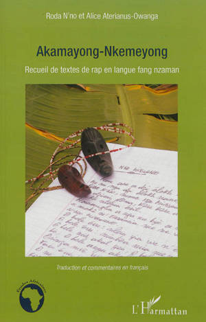 Akamayong-Nkemeyong : recueil de textes de rap en langue fang nzaman - Roda N'no