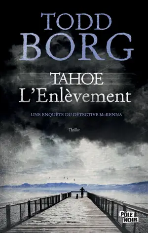 Une enquête du détective McKenna. Tahoe : l'enlèvement - Todd Borg