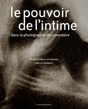 Le pouvoir de l'intime dans la photographie documentaire - Christine Delory-Momberger