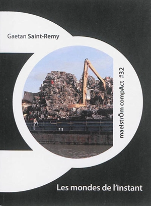 Les mondes de l'instant - Gaetan Saint-Remy