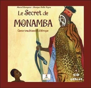 Le secret de Monamba : conte traditionnel d'Afrique. Yéwandé, enfant d'Afrique : vie traditionnelle dans un village africain - Marcel Zaragoza