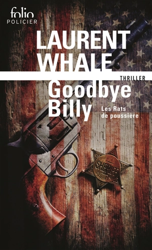 Les Rats de poussière. Vol. 1. Goodbye Billy : thriller - Laurent Whale