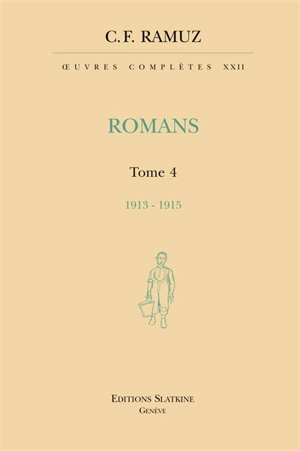 Oeuvres complètes. Vol. 22. Romans. Vol. 4. 1913-1915 - Charles-Ferdinand Ramuz