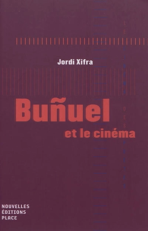 Bunuel et le cinéma - Jordi Xifra