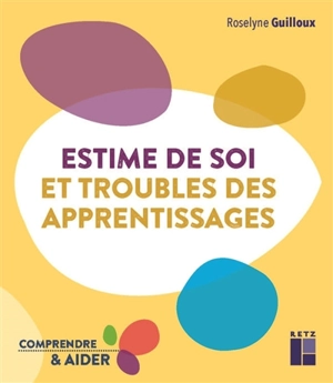 Estime de soi et troubles des apprentissages - Roselyne Guilloux