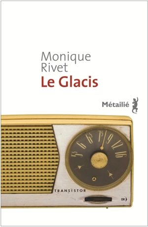 Le glacis - Monique Rivet