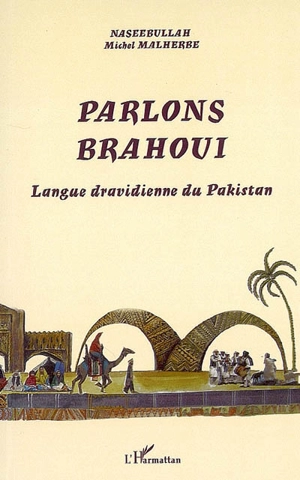 Parlons brahoui : langue dravidienne du Pakistan - Naseebullah