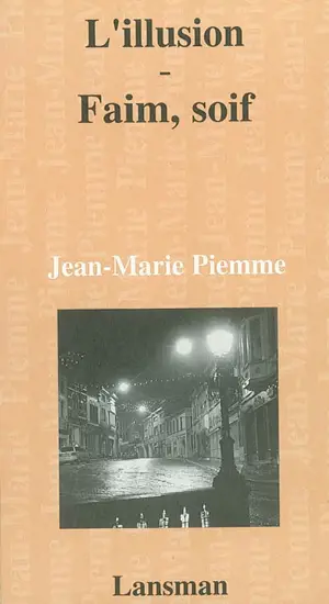 L'illusion. Faim, soif - Jean-Marie Piemme