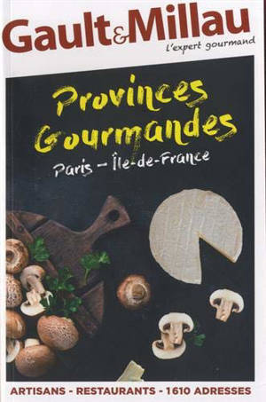 Paris-Ile-de-France : provinces gourmandes - Gault & Millau