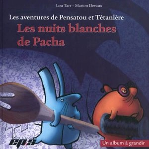 Les aventures de Pensatou et Têtanlère. Les nuits blanches de Pacha : un album à grandir : livret d'accompagnement - Lou Tarr