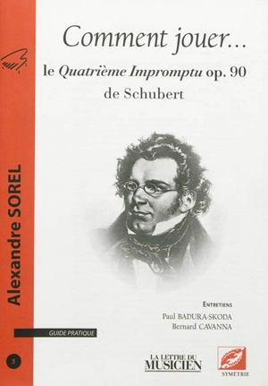 Comment jouer ... : guide pratique, n° 5. Le Quatrième Impromptu op 90 de Schubert