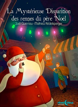 La mystérieuse disparition des rennes du Père Noël - Joël Guerriau