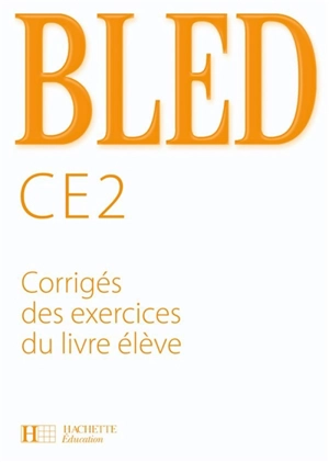 Bled CE2 : corrigés des exercices du livre de l'élève - Edouard Bled