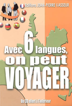 Avec six langues, on peut voyager ! : anglais..., allemand..., espagnol..., italien..., portugais..., français... - Jean-Pierre Vasseur