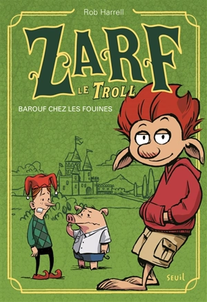 Zarf le troll. Barouf chez les fouines - Rob Harrell