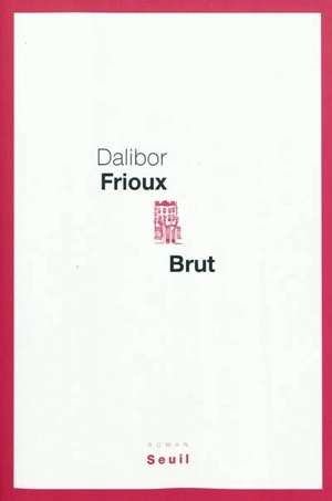 Brut - Dalibor Frioux
