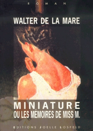 Miniature ou Les mémoires de Miss M. - Walter De la Mare