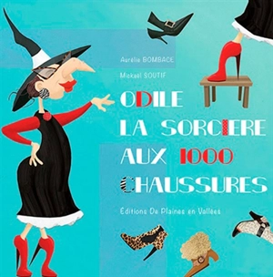 Odile la sorcière aux 1.000 chaussures - Aurélie Bombace