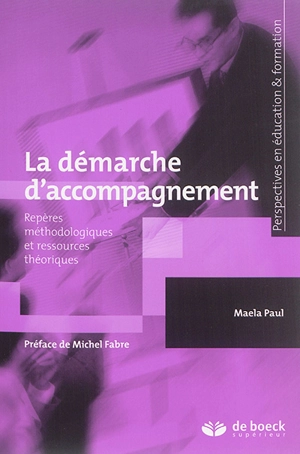 La démarche d'accompagnement : repères méthodologiques et ressources théoriques - Maela Paul