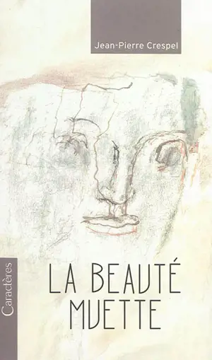 La beauté muette : poèmes - Jean-Pierre Crespel