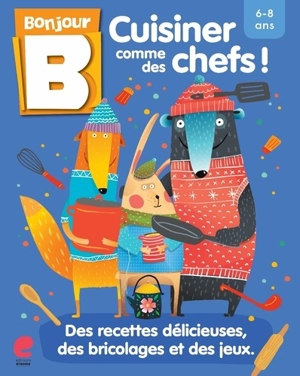 Cuisiner comme des chefs ! : des recettes délicieuses, des bricolages et des jeux : 6-8 ans - Lola Piette