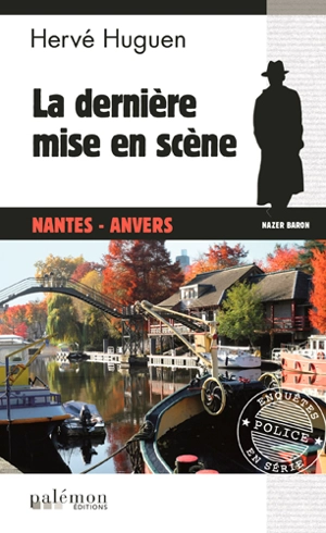 Nazer Baron. Vol. 15. La dernière mise en scène : Nantes-Anvers - Hervé Huguen