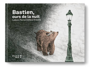 Bastien, ours de la nuit - Ludovic Flamant