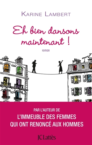 Eh bien dansons maintenant ! - Karine Lambert