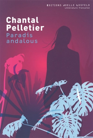 Paradis andalous - Chantal Pelletier