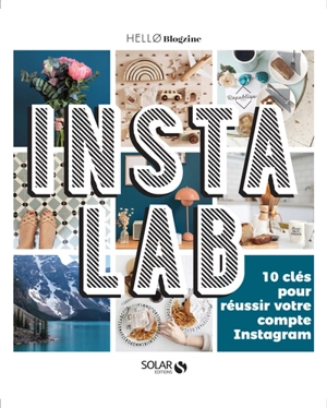 Instalab : 10 clés pour réussir votre compte Instagram - Hello blogzine